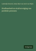 Cover-Bild zum Titel 'Strafbaarheid en strafvervolging van juridieke personen' von 'Lodewijk Henrick Johan Mari van Asch van Wijck'