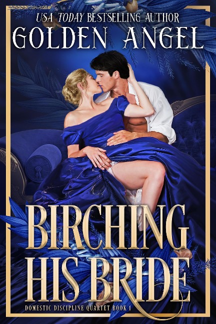 Birching His Bride (Domestic Discipline Quartet, #1) - Golden Angel