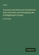 Cover-Bild zum Titel 'Vertraute Geschichte des Preußischen Hofs und Staats seit Beendigung des dreißigjährigen Krieges' von 'Arnim'