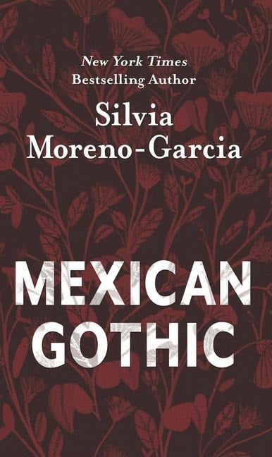 Mexican Gothic - Silvia Moreno-Garcia
