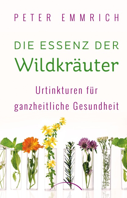 Die Essenz der Wildkräuter - Peter Emmrich