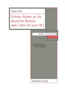 Cover-Bild zum Titel 'Fichtes >Reden an die deutsche Nation< oder: Vom Ich zum Wir' von 'Stefan Reiß'