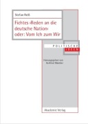 Cover-Bild zum Titel 'Fichtes >Reden an die deutsche Nation< oder: Vom Ich zum Wir' von 'Stefan Reiß'