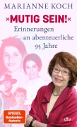 Cover-Bild zum Titel ''Mutig sein!' - Erinnerungen an abenteuerliche 95 Jahre' von 'Marianne Koch'