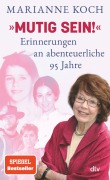 Cover-Bild zum Titel ''Mutig sein!' - Erinnerungen an abenteuerliche 95 Jahre' von 'Marianne Koch'