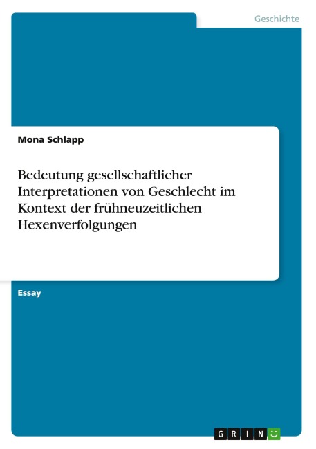 Bedeutung gesellschaftlicher Interpretationen von Geschlecht im Kontext der frühneuzeitlichen Hexenverfolgungen - Mona Schlapp