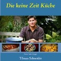 Die keine Zeit Küche - Tilman Schneider