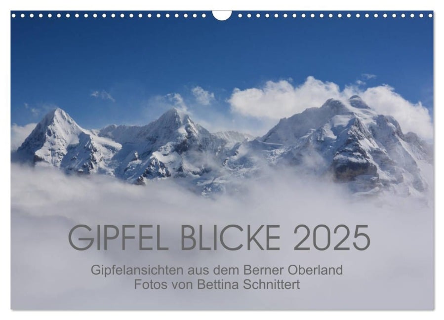 Gipfel Blicke (Wandkalender 2025 DIN A3 quer), CALVENDO Monatskalender - Bettina Schnittert