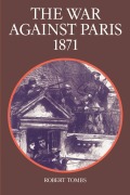 Cover-Bild zum Titel 'The War Against Paris, 1871' von 'Robert Tombs'