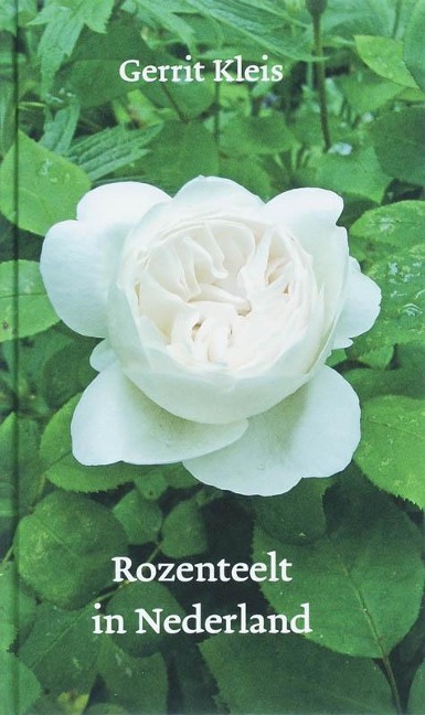 de Rozenteelt in Nederland - Gerrit Kleis
