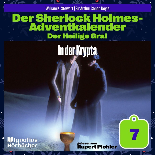In der Krypta (Der Sherlock Holmes-Adventkalender: Der Heilige Gral, Folge 7) - Arthur Conan Doyle, William K. Stewart