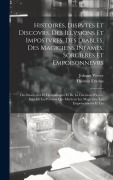 Cover-Bild zum Titel 'Histoires, Dispvtes Et Discovrs, Des Illvsions Et Impostvres, Des Diables, Des Magiciens Infames, Sorcieres Et Empoisonnevrs: Des Ensorcelez Et Demoni' von 'Johann Weyer, Thomas Erastus'