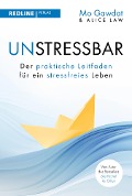 Wie man unstressbar wird - Mo Gawdat, Alice Law