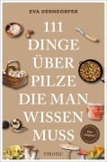 Cover-Bild zum Titel '111 Dinge über Pilze, die man wissen muss' von 'Eva Derndorfer'
