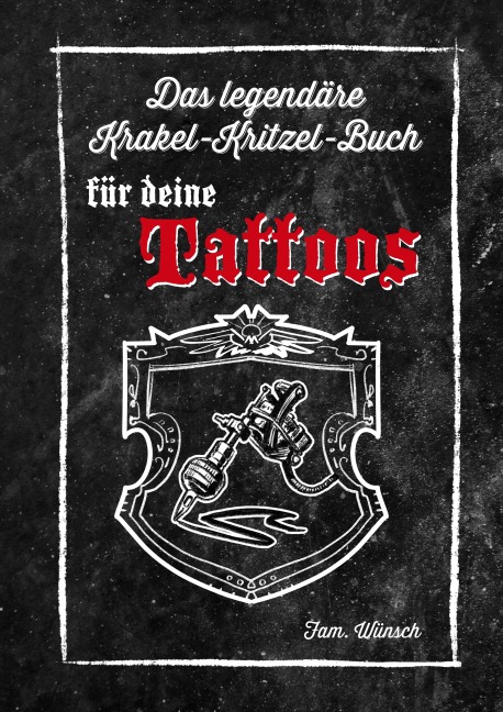 Das legendäre Krakel-Kritzel-Buch für deine Tattoos - Ute Wünsch-Cloerkes