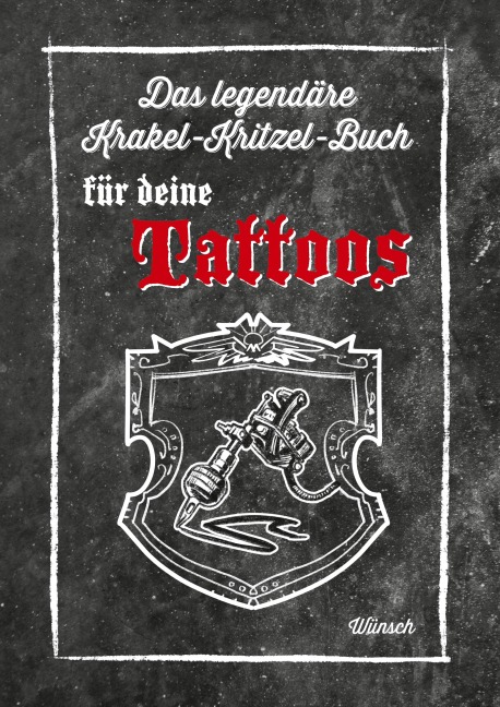 Das legendäre Krakel-Kritzel-Buch für deine Tattoos - Ute Wünsch-Cloerkes