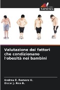 Valutazione dei fattori che condizionano l'obesità nei bambini - Andrea E. Romero V., Oscar J. Rea B.
