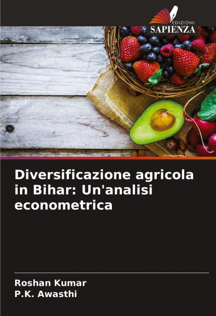 Diversificazione agricola in Bihar: Un'analisi econometrica - Roshan Kumar, P. K. Awasthi