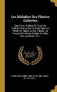 Cover-Bild zum Titel 'Les Maladies Des Plantes Cultivées: Des Arbres Fruitiers Et Forestiers Produites Par Le Sol- L'atmosphère- Les Parasites- Végétaux, Etc. D'après Les T' von 'Julien Vesque'