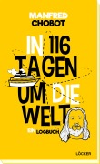 Cover-Bild zum Titel 'In 116 Tagen um die Welt' von 'Manfred Chobot'