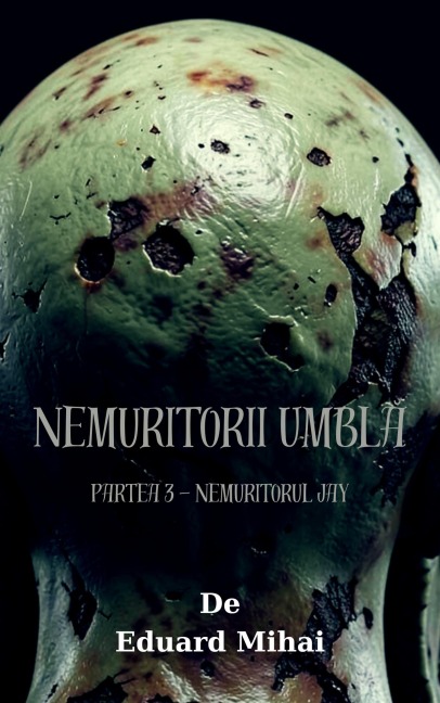 Nemuritorii Umbla - Partea 3 - Eduard Mihai
