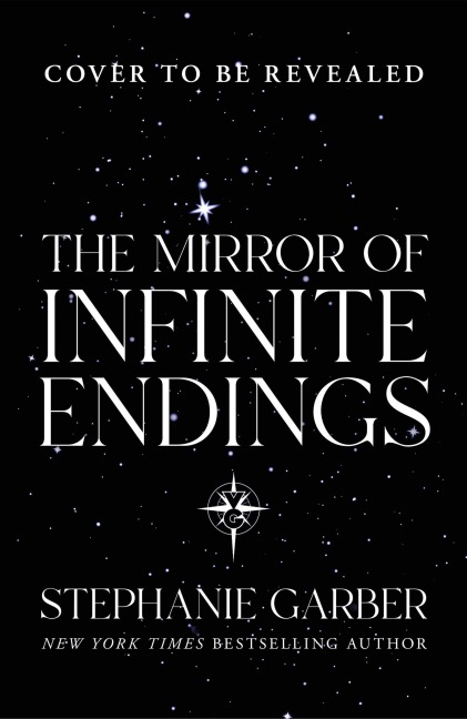 The Mirror of Infinite Endings - Stephanie Garber
