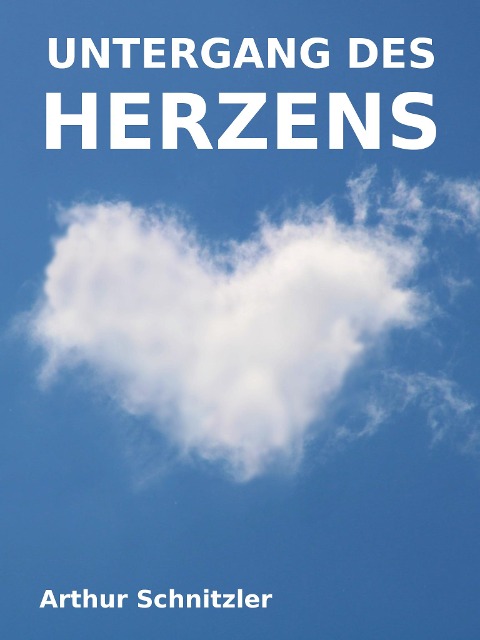 Untergang des Herzens - Arthur Schnitzler