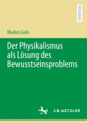 Cover-Bild zum Titel 'Der Physikalismus als Lösung des Bewusstseinsproblems' von 'Markus Gole'