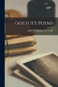 Goethe's Poems - Johann Wolfgang von Goethe