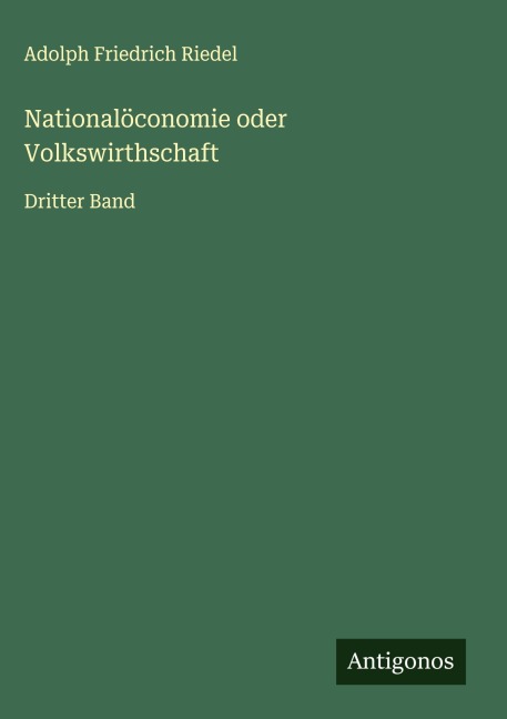Nationalöconomie oder Volkswirthschaft - Adolph Friedrich Riedel