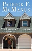 Cover-Bild zum Titel 'The Horse in My Garage and Other Stories' von 'Patrick F. Mcmanus'