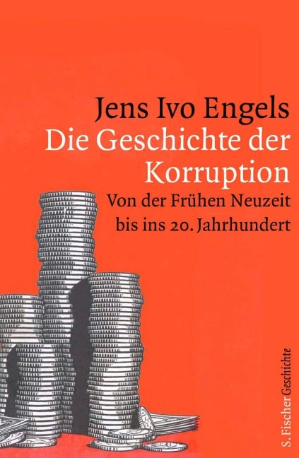 Die Geschichte der Korruption - Jens Ivo Engels