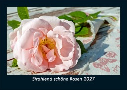 Cover-Bild zum Titel 'Strahlend schöne Rosen 2027 Fotokalender DIN A5' von 'Tobias Schmitt, Kevin Heber'