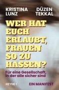 Cover-Bild zum Titel 'Wer hat euch erlaubt, Frauen so zu hassen?' von 'Kristina Lunz, Düzen Tekkal'