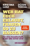 Cover-Bild zum Titel 'Wer hat euch erlaubt, Frauen so zu hassen?' von 'Kristina Lunz, Düzen Tekkal'