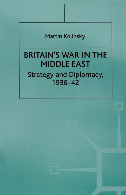 Britain's War in the Middle East - Martin Kolinsky