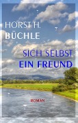 Sich selbst ein Freund - Horst H. Büchle
