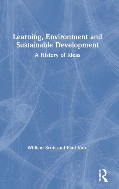 Learning, Environment and Sustainable Development - William Scott, Paul Vare