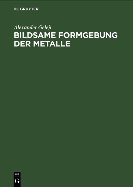 Bildsame Formgebung der Metalle - Alexander Geleji