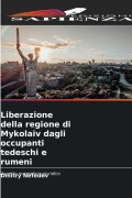 Cover-Bild zum Titel 'Liberazione della regione di Mykolaiv dagli occupanti tedeschi e rumeni' von 'Dmitry Nefedov'