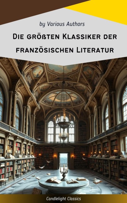 Die größten Klassiker der französischen Literatur - Victor Hugo, Charles Baudelaire, Stendhal, Denis Diderot, Emile Zola