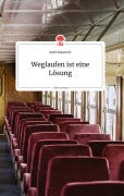 Cover-Bild zum Titel 'Weglaufen ist eine Lösung. Life is a Story - story.one' von 'Amel Majanovic'