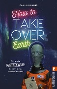 Cover-Bild zum Titel 'How to Take Over Earth' von 'Paul Hawkins'