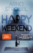Cover-Bild zum Titel 'Happy Weekend - Die perfekte Auszeit. Euer schlimmster Albtraum.' von 'Arno Strobel'