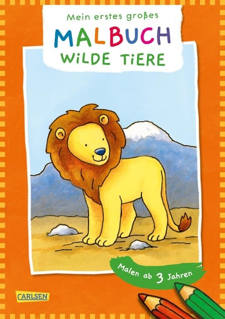 Ausmalbilder für Kita-Kinder: Mein erstes großes Malbuch: Wilde Tiere : Malen ab 3 Jahren - 
