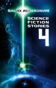 Cover-Bild zum Titel 'Science Fiction Stories IV' von 'Galax Acheronian'