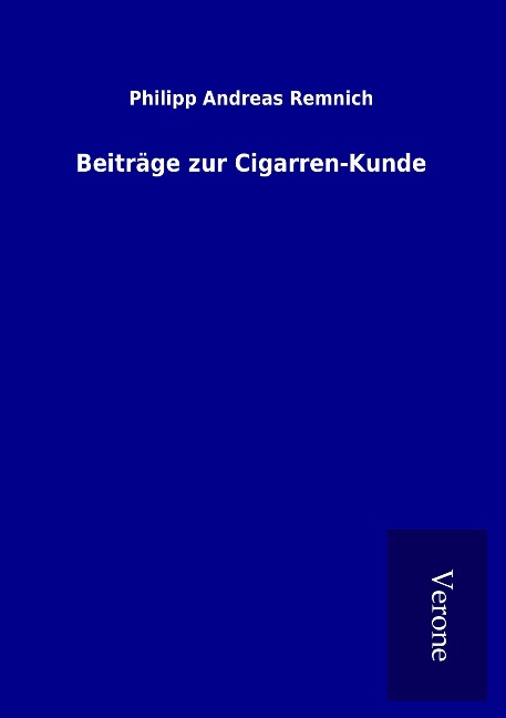 Beiträge zur Cigarren-Kunde - Philipp Andreas Remnich