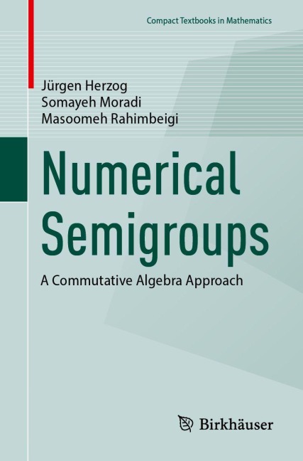 Numerical Semigroups - Jürgen Herzog, Somayeh Moradi, Masoomeh Rahimbeigi