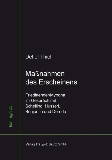 Maßnahmen des Erscheinens Friedlaender/Mynona im Gespräch mit Schelling, Husserl, Benjamin und Derrida - Detlef Thiel