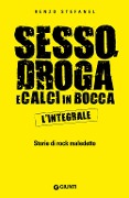 Cover-Bild zum Titel 'Sesso, droga, calci in bocca. Storie del rock maledetto. L'integrale' von 'Renzo Stefanel'